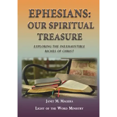 Ephesians Our Spiritual Treasure: Exploring the Inexhaustible Riches of Christ