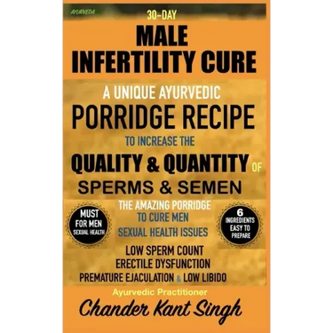 30-Day Male Infertility Cure: A Unique Ayurvedic Porridge Recipe To Increase The Quality & Quantity Of Sperm & Semen