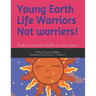 Young Earth Life Warriors - not Worriers! Positive Mental Health for pre-teens .: Positive Mental Health for Pre-Teens -Tackling Challenges & Preparin
