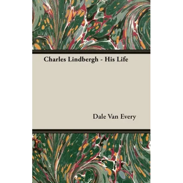 Charles Lindbergh - His Life