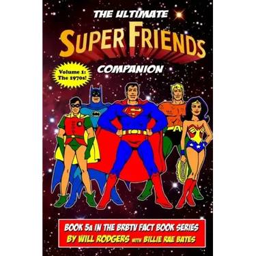 The Ultimate Super Friends Companion: Volume 1, The 1970s