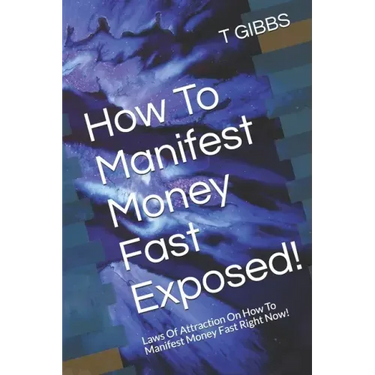 How To Manifest Money Fast Exposed!: Laws Of Attraction On How To Manifest Money Fast Right Now!