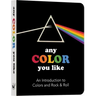 Any Color You Like Board Book: An Introduction to Colors and Rock & Roll