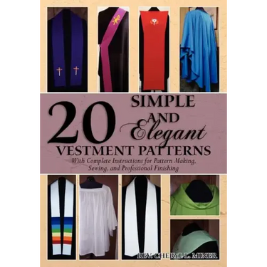 20 Simple and Elegant Vestment Patterns: With Complete Instructions for Pattern Making, Sewing, and Professional Finishing