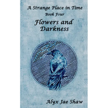 A Strange Place in Time, Book Four: Flowers and Darkness