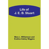 Life of J. E. B. Stuart