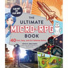 The Ultimate Micro-RPG Book: 40 Fast, Easy, and Fun Tabletop Games
