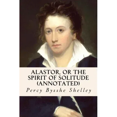 Alastor, or the Spirit of Solitude (annotated)
