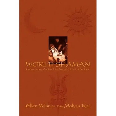 World Shaman: Encountering Ancient Himalayan Spirits in Our Time