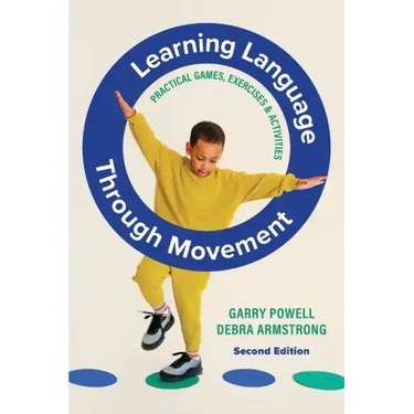 Learning Language Through Movement: Practical Games, Exercises & Activities