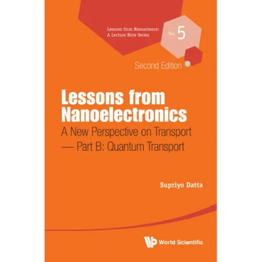 Lessons from Nanoelectronics: A New Perspective on Transport (Second Edition) - Part B: Quantum Transport