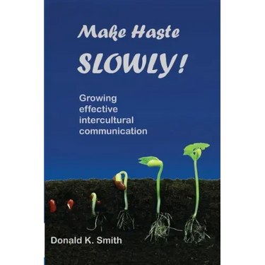 Make Haste SLOWLY!: Growing effective intercultural communication