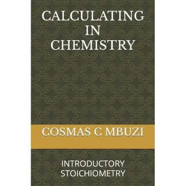 Calculating in Chemistry: Introductory Stoichiometry
