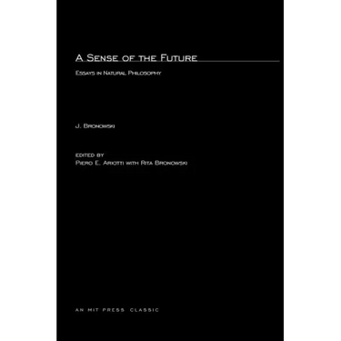 A Sense of the Future: Essays in Natural Philosophy