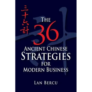 The 36 Ancient Chinese Strategies for Modern Business