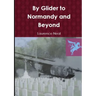 By Glider to Normandy and Beyond