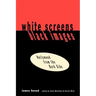 White Screens/Black Images: Hollywood from the Dark Side