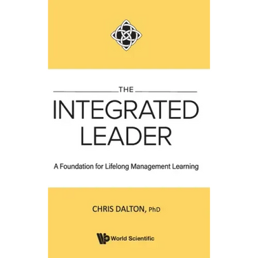 Integrated Leader, The: A Foundation for Lifelong Management Learning