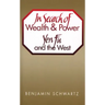 In Search of Wealth and Power: Yen Fu and the West