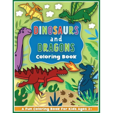 Dinosaurs and Dragons Coloring and Workbook: Animal Activity Book For Preschool Boys And Girls Toddlers and Kids Ages 3-5