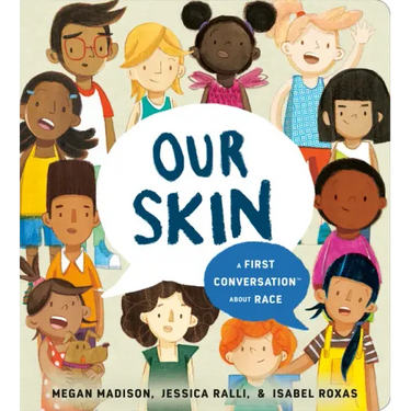 Our Skin: A First Conversation about Race