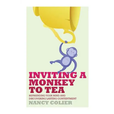 Inviting a Monkey to Tea: Befriending Your Mind and Discovering Lasting Contentment