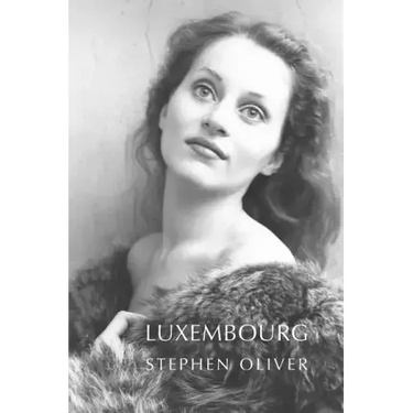 Luxembourg: Poems by Stephen Oliver