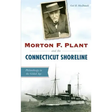 Morton F. Plant and the Connecticut Shoreline: Philanthropy in the Gilded Age