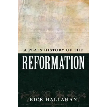 A Plain History of the Reformation