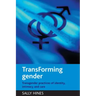 Transforming Gender: Transgender Practices of Identity, Intimacy and Care