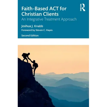 Faith-Based ACT for Christian Clients: An Integrative Treatment Approach