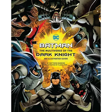 Batman: The Multiverse of the Dark Knight: An Illustrated Guide