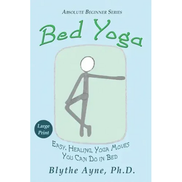 Bed Yoga: Easy, Healing, Yoga Moves You Can Do in Bed - LARGE PRINT