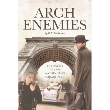 ARCH Enemies: The Battle to Save Washington Square Park