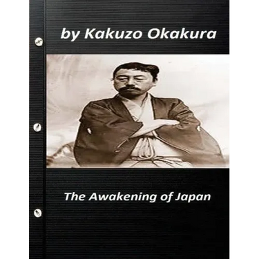The awakening of Japan by Kakuzo Okakura (Original Version)