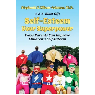 Self-Esteem Your Superpower: Ways Parents Can Improve Children's Self-Esteem