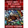 Uncle Bob's Red Flannel Bible Camp: From Eden to the Ark