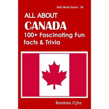 All about Canada: 100+ Facsinating Fun Facts & Trivia