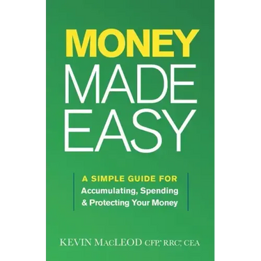 Money Made Easy: A Simple Guide for Accumulating, Spending, and Protecting Your Money