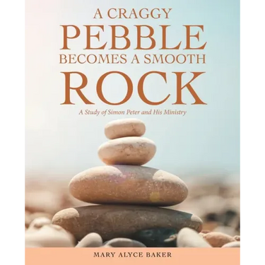 A Craggy Pebble Becomes a Smooth Rock: A Study of Simon Peter and His Ministry