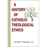 History of Catholic Theological Ethics
