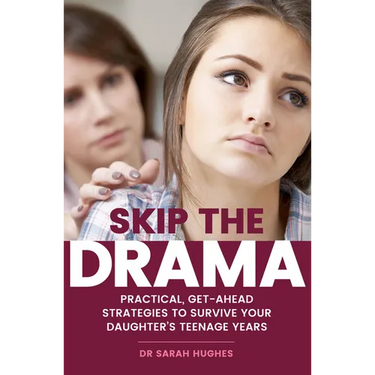 Skip the Drama: Practical, Get-Ahead Strategies to Survive Your Daughter's Teenage Years