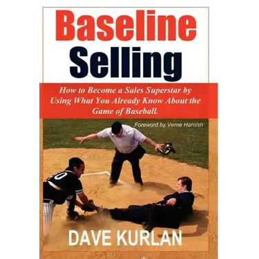 Baseline Selling: How to Become a Sales Superstar by Using What You Already Know about the Game of Baseball