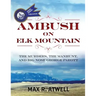 Ambush on Elk Mountain: The Murders, the Manhunt, and Big Nose George Parott