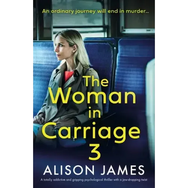 The Woman in Carriage 3: A totally addictive and gripping psychological thriller with a jaw-dropping twist
