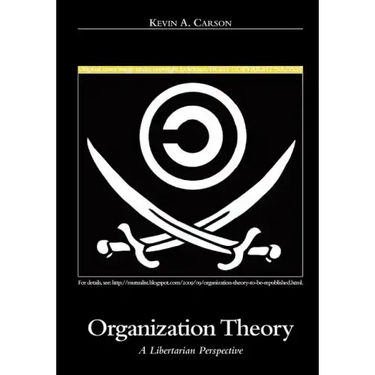 Organization Theory: A Libertarian Perspective