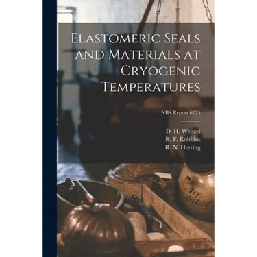 Elastomeric Seals and Materials at Cryogenic Temperatures; NBS Report 6775