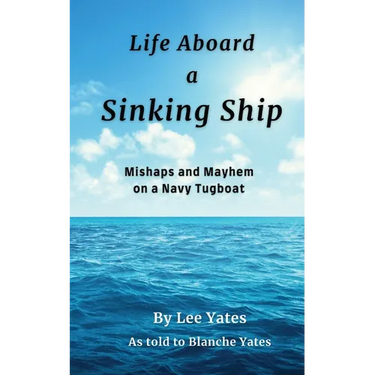 Life Aboard a Sinking Ship: Mishaps and Mayhem on a Navy Tugboat