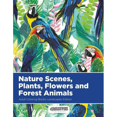 Nature Scenes, Plants, Flowers and Forest Animals Adult Coloring Books Landscapes Edition