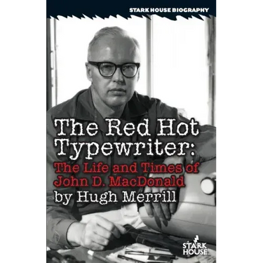 The Red Hot Typewriter: The Life and Times of John D. MacDonald